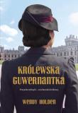 Królewska guwernantka. Autor: Wendy Holden. Dadada.pl Okładka książki Królewska guwernantka