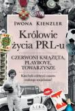 Okładka książki Królowie życia PRL-u Czerwoni książęta, playboye, towarzysze