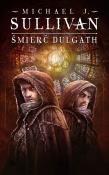 Kroniki Riyrii T.3 Śmierć Dulgath. Autor: Sullivan Michael J.. Dadada.pl Okładka książki Kroniki Riyrii T.3 Śmierć Dulgath