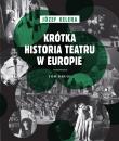 Krótka historia teatru w Europie T.2. Autor: Kelera Józef. Dadada.pl Okładka książki Krótka historia teatru w Europie T.2