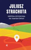 Krótka wycieczka na tamten świat - uszkodzone. Autor: Strachota Juliusz. Dadada.pl Okładka książki Krótka wycieczka na tamten świat - uszkodzone