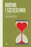 Krótko i szczęśliwie. Historie późnych miłości. Autor: Romaniuk Agata. Dadada.pl Okładka książki Krótko i szczęśliwie. Historie późnych miłości