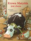 Krowa Matylda jest chora. Krowa Matylda. Autor: Alexander Steffensmeier. Dadada.pl Okładka książki Krowa Matylda jest chora. Krowa Matylda
