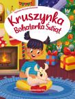Kruszynka. Bohaterka świąt. Autor: Nożyńska-Demianiuk Agnieszka. Dadada.pl Okładka książki Kruszynka. Bohaterka świąt