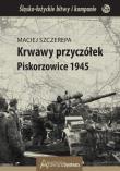 Krwawy przyczółek Piskorzowice 1945. Autor: Maciej Szczerepa. Dadada.pl Okładka książki Krwawy przyczółek Piskorzowice 1945