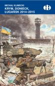 Krym, Donieck, Ługańsk 2014-2015. Autor: Klimecki Michał. Dadada.pl Okładka książki Krym, Donieck, Ługańsk 2014-2015