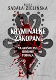 Kryminalne Zakopane. Najgłośniejsze zbrodnie Podhala. Autor: Beata Sabała-Zielińska. Dadada.pl Okładka książki Kryminalne Zakopane. Najgłośniejsze zbrodnie Podhala