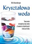Kryształowa woda. Tworzenie energetycznej wody z kamieni szlachetnych krok po kroku. Autor: Ulla Rosenberger. Dadada.pl Okładka książki Kryształowa woda. Tworzenie energetycznej wody z kamieni szlachetnych krok po kroku