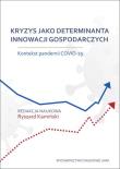 Opakowanie Kryzys jako determinanta innowacji gospodarczych. Kontekst pandemii COVID-19