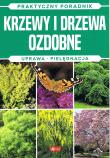 Krzewy i drzewa ozdobne. Praktyczny poradnik. Autor: Michał Mazik. Dadada.pl Okładka książki Krzewy i drzewa ozdobne. Praktyczny poradnik