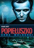 Ksiądz Jerzy Popiełuszko Cena wolności. Autor: Maciej Jasiński, Krzysztof Wyrzykowski, Janicki B., Tkaczyk Witold. Dadada.pl Okładka książki Ksiądz Jerzy Popiełuszko Cena wolności