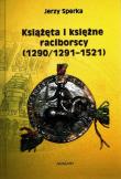 Okładka książki Książęta i księżne raciborscy (1290/1291-1521)