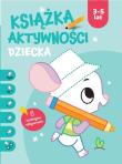 Ksiązka aktywności dziecka 3-5 lat. Niebieska. Autor:   Praca zbiorowa. Dadada.pl Okładka książki Ksiązka aktywności dziecka 3-5 lat. Niebieska