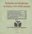 Okładka książki Książka drukowana w Polsce XV - XVII wieku