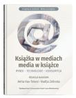 Okładka książki Książka w mediach, media w książce. Rynek - Technologie - Konsumpcja