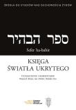 Księga światła ukrytego / Sefer ha-bahir. Autor: Brojer Wojciech, Doktór Jan, Kos Bohdan. Dadada.pl Okładka książki Księga światła ukrytego / Sefer ha-bahir