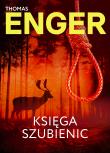 Księga szubienic. Autor: Enger Thomas. Dadada.pl Okładka książki Księga szubienic