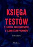 Księga testów z zakresu rachunkowości. Autor: Szczypa Piotr. Dadada.pl Okładka książki Księga testów z zakresu rachunkowości