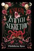 Księga żywych sekretów. Autor: Roux Madeleine. Dadada.pl Okładka książki Księga żywych sekretów