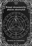 Księgi niesamowite, pisarze niezwykli. Autor: Radosław Jarosiński. Dadada.pl Okładka książki Księgi niesamowite, pisarze niezwykli