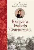 Okładka książki Księżna Izabela Czartoryska, cz. I