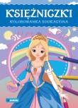 Księżniczki Kolorowanka edukacyjna. Autor: Mrowiec Justyna. Dadada.pl Okładka książki Księżniczki Kolorowanka edukacyjna