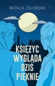 Księżyc wygląda dziś pięknie. Autor: Zalewska Natalia. Dadada.pl Okładka książki Księżyc wygląda dziś pięknie