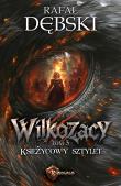 Księżycowy Sztylet. Wilkozacy. Tom 3. Autor: Dębski Rafał. Dadada.pl Okładka książki Księżycowy Sztylet. Wilkozacy. Tom 3