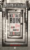 Kształt ruin. Autor: Vasquez Juan Gabriel. Dadada.pl Okładka książki Kształt ruin
