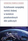 Okładka książki Kształtowanie Europejskiej Wartości Dodanej za pomocą ponadnarodowych dóbr publicznych
