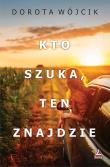 Kto szuka ten znajdzie. Autor: Świtała-Wójcik Dorota. Dadada.pl Okładka książki Kto szuka ten znajdzie