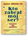 Kto zabrał mój ser? Opowieść dla młodzieży. Autor: Spencer Johnson. Dadada.pl Okładka książki Kto zabrał mój ser? Opowieść dla młodzieży