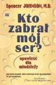 Kto zabrał mój ser? Opowieści dla młodzieży. Autor: Spencer Johnson. Dadada.pl Okładka książki Kto zabrał mój ser? Opowieści dla młodzieży