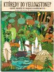 Którędy do Yellowstone? Dzika podróż po parkach narodowych wyd. 2023. Autor: Mizielińska Aleksandra, Mizieliński Daniel. Dadada.pl Okładka książki Którędy do Yellowstone? Dzika podróż po parkach narodowych wyd. 2023