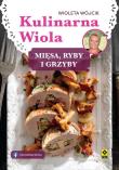 Kulinarna Wiola. Mięsa, ryby i grzyby. Autor: Wójcik Wioleta. Dadada.pl Okładka książki Kulinarna Wiola. Mięsa, ryby i grzyby