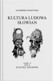 Okładka książki Kultura Ludowa Słowian - Kultura duchowa Część 2