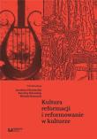 Kultura reformacji i reformowanie w kulturze. Autor: Karolina Sidowska, Michał Rozmysł, Płuciennik Jarosław. Dadada.pl Okładka książki Kultura reformacji i reformowanie w kulturze