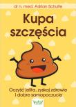 Kupa szczęścia. Oczyść jelita, zyskaj zdrowie i dobre samopoczucie. Autor: Adrian Schulte. Dadada.pl Okładka książki Kupa szczęścia. Oczyść jelita, zyskaj zdrowie i dobre samopoczucie