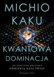 Kwantowa dominacja. Jak komputery kwantowe.... Autor: Michio Kaku. Dadada.pl Okładka książki Kwantowa dominacja. Jak komputery kwantowe...