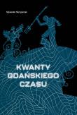 Kwanty gdańskiego czasu. Autor: Sylwester Skrzypczak. Dadada.pl Okładka książki Kwanty gdańskiego czasu