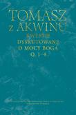 Kwestie dyskutowane o mocy Boga, q. 1–4. Autor: Tomasz z Akwinu. Dadada.pl Okładka książki Kwestie dyskutowane o mocy Boga, q. 1–4