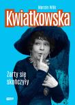 Kwiatkowska. Żarty się skończyły w.2022. Autor: Wilk Marcin. Dadada.pl Okładka książki Kwiatkowska. Żarty się skończyły w.2022