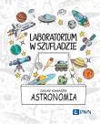 Laboratorium w szufladzie. Astronomia. Autor: Adamaszek Zasław. Dadada.pl Okładka książki Laboratorium w szufladzie. Astronomia