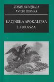 Łacińska apokalipsa Ezdrasza. Autor: Mędrala Stanisław, Tronina Antoni. Dadada.pl Okładka książki Łacińska apokalipsa Ezdrasza