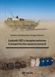 Ładunki IED a bezpieczeństwo transporterów opancerzonych. Autor: Helnarska Karolina Julia, Motrycz Grzegorz. Dadada.pl Okładka książki Ładunki IED a bezpieczeństwo transporterów opancerzonych
