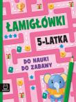Łamigłówki 5-latka. Do nauki do zabawy. Autor: Beata Karlik, Michalec Bogusław. Dadada.pl Okładka książki Łamigłówki 5-latka. Do nauki do zabawy