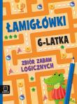 Łamigłówki 6-latka. Zbiór zabaw logicznych. Autor: Beata Karlik, Michalec Bogusław. Dadada.pl Okładka książki Łamigłówki 6-latka. Zbiór zabaw logicznych