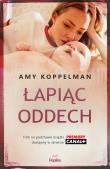 Łapiąc oddech. Autor: Amy Koppelman. Dadada.pl Okładka książki Łapiąc oddech