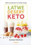 Łatwe desery keto. Zbiór przepisów na każdą okazję. Autor: Ketchum Carolyn. Dadada.pl Okładka książki Łatwe desery keto. Zbiór przepisów na każdą okazję