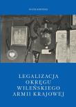 Okładka książki Legalizacja Okręgu Wileńskiego Armii Krajowej